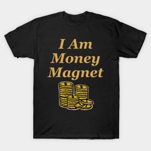 I am Money Magnet T-Shirt